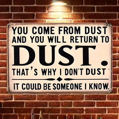 NEW "You Come From Dust" Humorous 8x12 Inch Aluminum Wall Sign - FranksFunkyStuff
