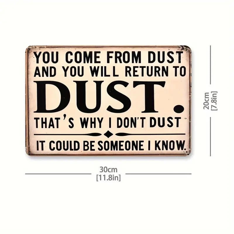 NEW "You Come From Dust" Humorous 8x12 Inch Aluminum Wall Sign - FranksFunkyStuff