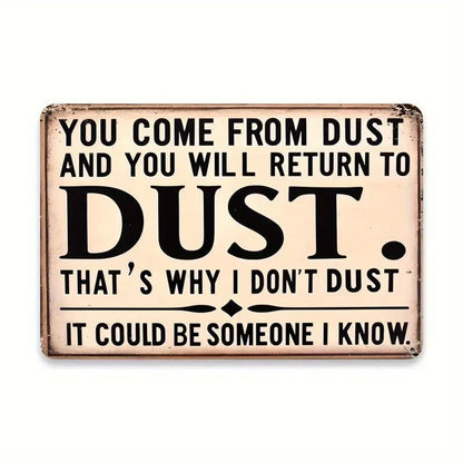 NEW "You Come From Dust" Humorous 8x12 Inch Aluminum Wall Sign - FranksFunkyStuff