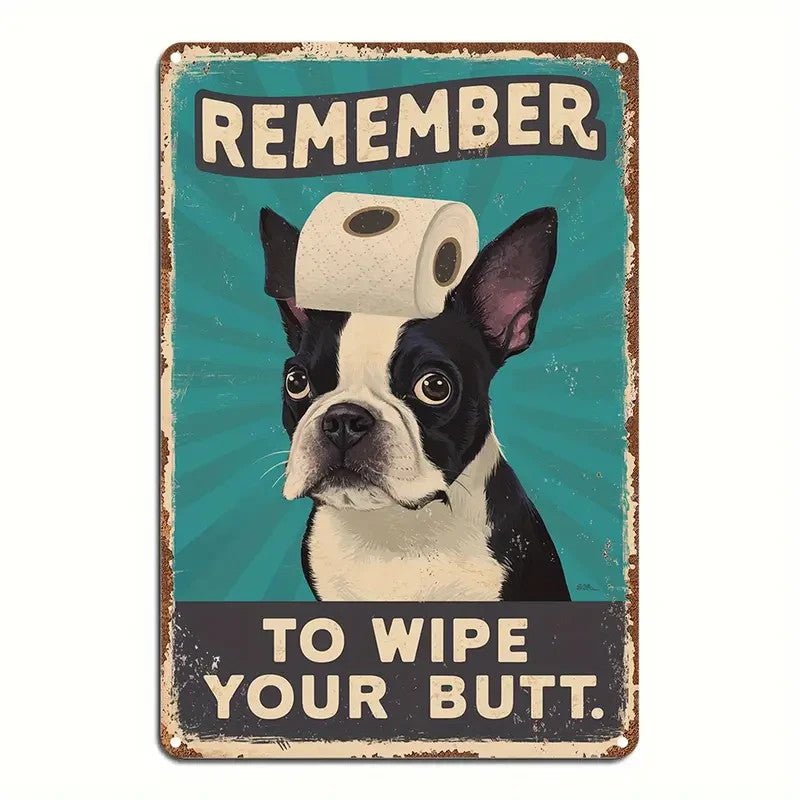 "Remember to Wipe Your Butt" Boston Terrier Dog Sign - FranksFunkyStuff