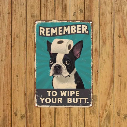 "Remember to Wipe Your Butt" Boston Terrier Dog Sign - FranksFunkyStuff