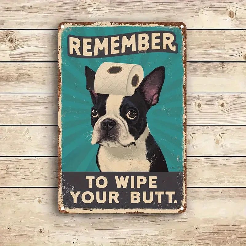 "Remember to Wipe Your Butt" Boston Terrier Dog Sign - FranksFunkyStuff