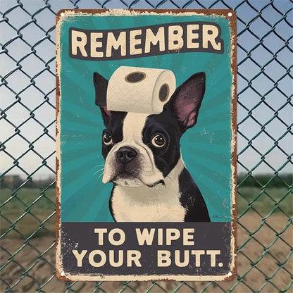 "Remember to Wipe Your Butt" Boston Terrier Dog Sign - FranksFunkyStuff