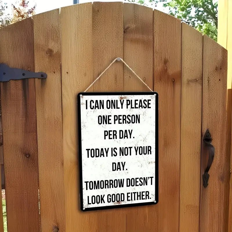 Retro Metal Sign " I Can Only Please One Person Per Day" Today Is Not Your Day - FranksFunkyStuff