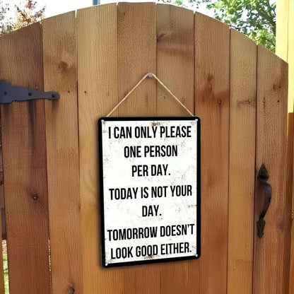 Retro Metal Sign " I Can Only Please One Person Per Day" Today Is Not Your Day - FranksFunkyStuff