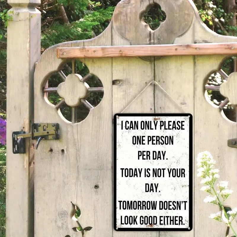 Retro Metal Sign " I Can Only Please One Person Per Day" Today Is Not Your Day - FranksFunkyStuff