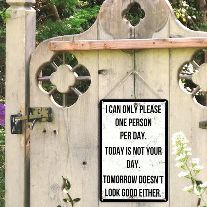 Retro Metal Sign " I Can Only Please One Person Per Day" Today Is Not Your Day - FranksFunkyStuff