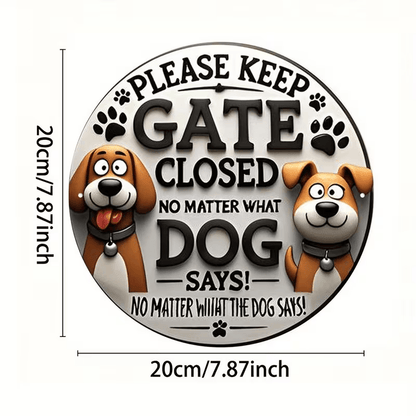 Vintage Style "Please Keep the Gate Closed, No Matter What the Dog Says!" Sign - FranksFunkyStuff