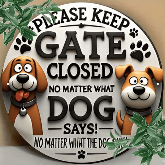 Vintage Style "Please Keep the Gate Closed, No Matter What the Dog Says!" Sign - FranksFunkyStuff